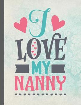 Paperback I Love My Nanny: Large Blank Lined Nanny Notebook / Journal To Write In Book