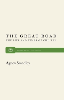 The Great Road: The Life and Times of Chu Teh - Book  of the Light on China