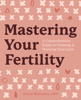 Paperback Mastering Your Fertility: A Comprehensive Guide to Charting & Tracking Your Cycle Book