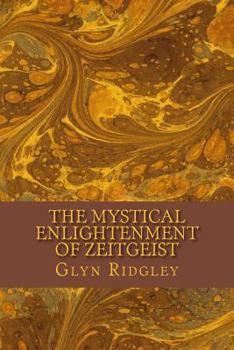 Paperback The Mystical Enlightenment of Zeitgeist Book