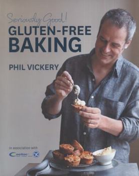 Hardcover Seriously Good!: Gluten-Free Baking. Phil Vickery Book
