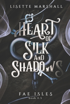 Heart of Silk and Shadows - Book #0.5 of the Fae Isles