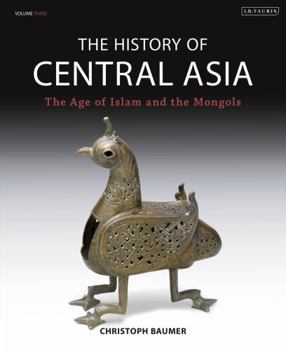 Hardcover The History of Central Asia: The Age of Islam and the Mongols Book