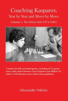 Paperback Coaching Kasparov, Year by Year and Move by Move, Volume I: The Whizz-Kid (1973-1981) Book