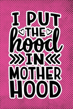 Paperback I Put The Hood In Motherhood: Pink Punk Print Sassy Mom Journal / Snarky Notebook Book