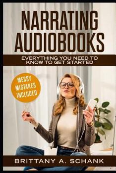 Paperback Narrating Audiobooks: Everything You Need to Know to Get Started Book
