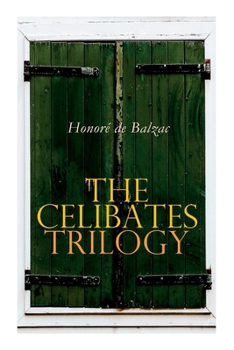 Paperback The Celibates Trilogy: Pierrette, The Vicar of Tours & The Black Sheep (The Two Brothers) Book