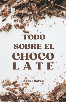 Paperback Todo sobre el chocolate [Spanish] Book