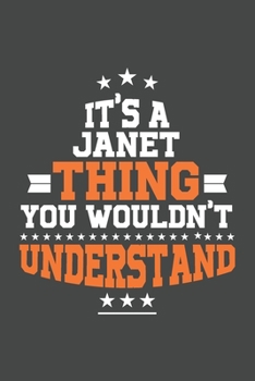 It's A Janet  Thing You Wouldn't Understand /journal / notebook , Ideal Birthday,Valentine's Day Gift For Janet  .Unique Greeting Card Alternative: ... 120 Pages, 6x9, Soft Cover, Matte Finish