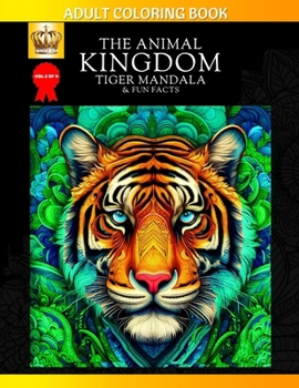 Paperback Adult Coloring Book: The Animal Kingdom Tiger Mandala & Fun Facts Book