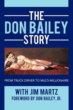 Paperback The Don Bailey Story: From Truck Driver To Multi-Millionaire Book