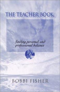 Paperback The Teacher Book: Finding Personal and Professional Balance Book