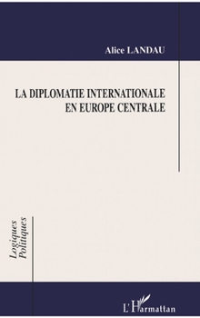 Paperback La Diplomatie Internationale En Europe Centrale [French] Book