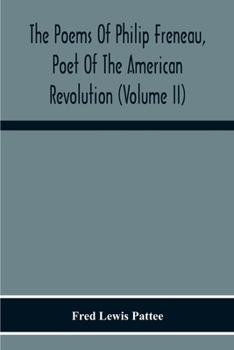 Paperback The Poems Of Philip Freneau, Poet Of The American Revolution (Volume Ii) Book