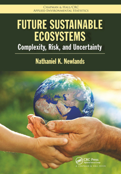 Paperback Future Sustainable Ecosystems: Complexity, Risk, and Uncertainty Book
