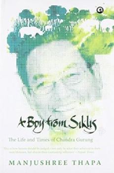 Paperback A Boy from Siklis: The Life and Times of Chandra Gurung [Paperback] [Jan 01, 2013] Manjushree Thapa Book
