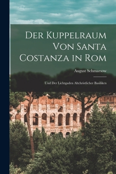 Der Kuppelraum Von Santa Costanza in Rom Und Der Lichtgaden Altchristlicher Basiliken