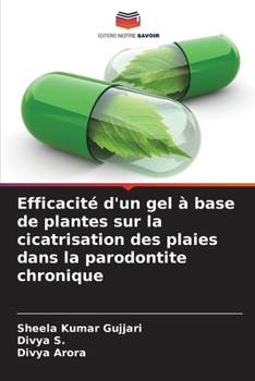 Paperback Efficacité d'un gel à base de plantes sur la cicatrisation des plaies dans la parodontite chronique [French] Book