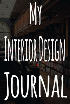 My Interior Design Journal: The perfect gift for the student in your life - unique record keeper!