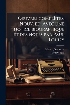 Paperback Oeuvres complètes. Nouv. éd. Avec une notice biographique et des notes par Paul Louisy [French] Book
