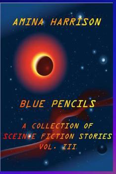 Paperback Blue Pencils--A Collection of Science Fiction Stories by Amina Harrison Book