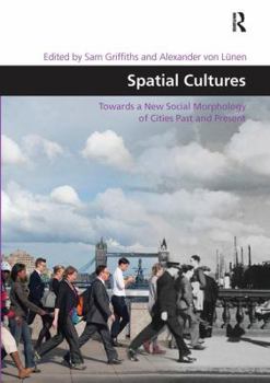 Paperback Spatial Cultures: Towards a New Social Morphology of Cities Past and Present Book