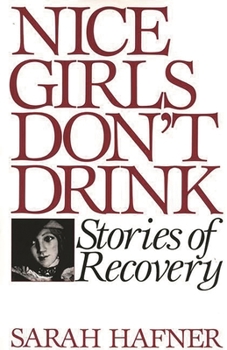 Paperback Nice Girls Don't Drink: Stories of Recovery Book