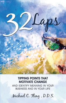 Paperback 32 Laps: Tipping Points That Motivate Change and Identify Meaning in Your Business and in Your Life Book