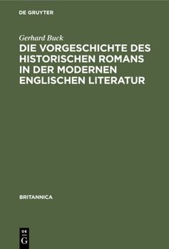Hardcover Die Vorgeschichte Des Historischen Romans in Der Modernen Englischen Literatur [German] Book