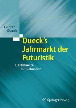 Hardcover Dueck's Jahrmarkt Der Futuristik: Gesammelte Kultkolumnen [German] Book