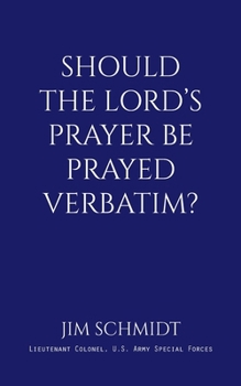 Paperback Should the Lord's Prayer Be Prayed Verbatim? Book