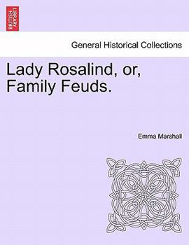 Paperback Lady Rosalind, Or, Family Feuds. Book