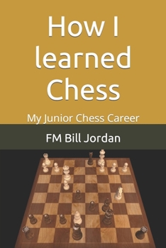 Paperback How I learned Chess: My Junior Chess Career Book