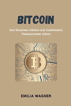 Paperback Bitcoin: Den Einzelnen stärken und traditionelle Finanzsysteme stören [German] Book