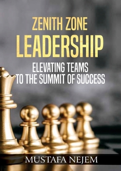Paperback Zenith Zone Leadership: Elevating Teams to the Summit of Success Book