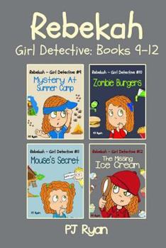 Paperback Rebekah - Girl Detective Books 9-12: Fun Short Story Mysteries for Children Ages 9-12 (Mystery At Summer Camp, Zombie Burgers, Mouse's Secret, The Mis Book