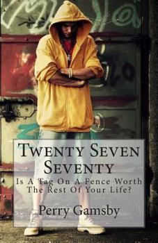 Paperback Twenty Seven Seventy: Is A Tag On A Fence Worth The Rest Of Your Life? Book