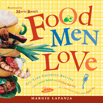 Paperback Food Men Love: All-Time Favorite Recipes from Caesar Salad and Grilled Rib-Eye to Cinnamon Buns and Apple Pie Book