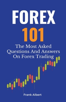 Paperback Forex 101: The Most Asked Questions And Answers On Forex Trading Book