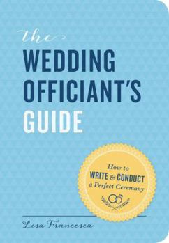 Paperback The Wedding Officiant's Guide: How to Write and Conduct a Perfect Ceremony Book