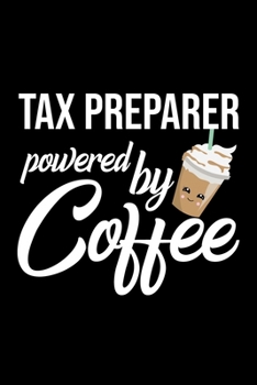 Paperback Tax Preparer Powered by Coffee: Christmas Gift for Tax Preparer - Funny Tax Preparer Journal - Best 2019 Christmas Present Lined Journal - 6x9inch 120 Book