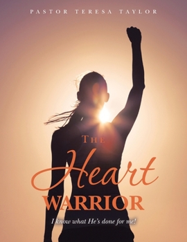 Paperback The Heart Warrior: I Know What He's Done for Me! Book