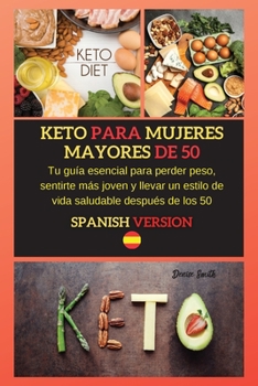 Paperback Keto Para Mujeres Mayores de 50: Tu gu?a esencial para perder peso, sentirte m?s joven y llevar un estilo de vida saludable despu?s de los 50 Por Deni [Spanish] Book