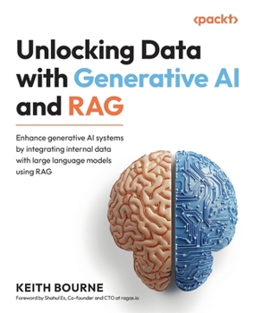 Paperback Unlocking Data with Generative AI and RAG: Enhance generative AI systems by integrating internal data with large language models using RAG Book