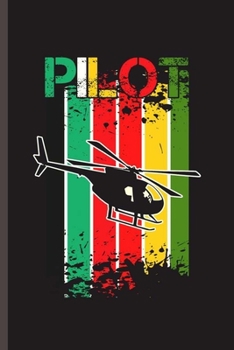 Paperback Pilot: Cool Animated helicopter Design For Pilot Sayings Blank Journal Gift (6"x9") Lined Notebook to write in Book