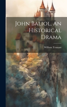 Hardcover John Baliol, An Historical Drama Book