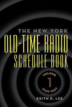 Paperback Th e New York Old-Time Radio Schedule Book - Volume 1, 1929-1937 Book