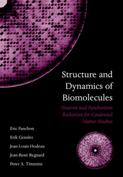 Paperback Structure and Dynamics of Biomolecules: Neutron and Synchrotron Radiation for Condensed Matter Studies Book