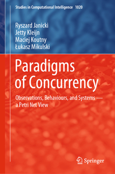 Hardcover Paradigms of Concurrency: Observations, Behaviours, and Systems -- A Petri Net View Book