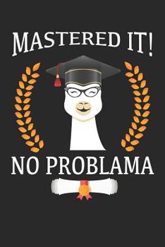 Paperback Mastered it! No Problama: Llama with graduation cap gift, no problama funny graduation quote notebook Book